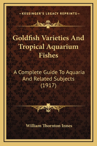 Goldfish Varieties And Tropical Aquarium Fishes