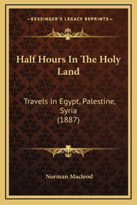 Half Hours In The Holy Land