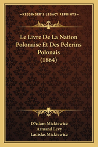 Livre De La Nation Polonaise Et Des Pelerins Polonais (1864)