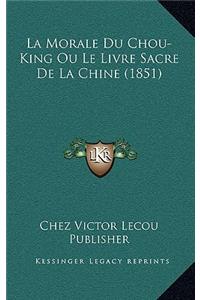 La Morale Du Chou-King Ou Le Livre Sacre De La Chine (1851)