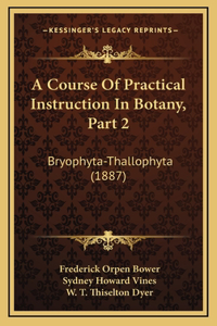 A Course Of Practical Instruction In Botany, Part 2
