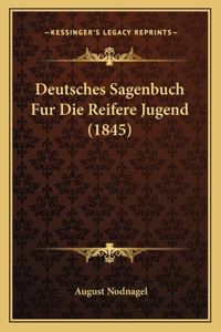 Deutsches Sagenbuch Fur Die Reifere Jugend (1845)