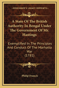A State Of The British Authority In Bengal Under The Government Of Mr. Hastings