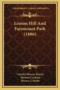 Lemon Hill And Fairmount Park (1886)