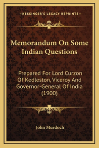 Memorandum On Some Indian Questions