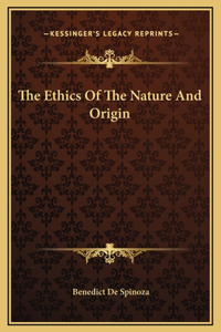 The Ethics Of The Nature And Origin