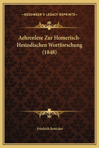 Aehrenlese Zur Homerisch-Hesiodischen Wortforschung (1848)