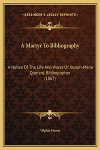 A Martyr To Bibliography