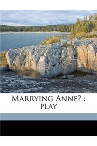 Marrying Anne?