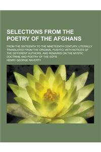 Selections from the Poetry of the Afghans; From the Sixteenth to the Nineteenth Century, Literally Translated from the Original Pushto; With Notices O