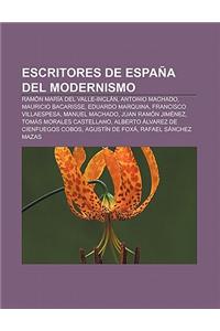 Escritores de Espana del Modernismo: Ramon Maria del Valle-Inclan, Antonio Machado, Mauricio Bacarisse, Eduardo Marquina, Francisco Villaespesa