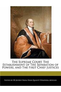 The Supreme Court, the Establishment of the Separation of Powers, and the First Chief Justices