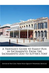 A Traveler's Guide to Family Fun in Sacramento