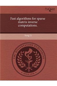 Fast Algorithms for Sparse Matrix Inverse Computations