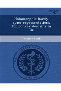 Holomorphic Hardy Space Representations for Convex Domains in Cn