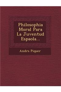 Philosophia Moral Para La Juventud Espa Ola...