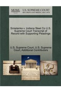 Smietanka V. Indiana Steel Co U.S. Supreme Court Transcript of Record with Supporting Pleadings