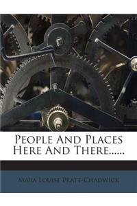 People and Places Here and There......