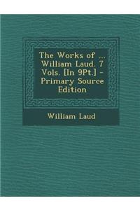 Works of ... William Laud. 7 Vols. [In 9pt.]