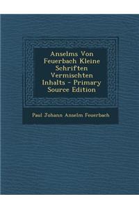 Anselms Von Feuerbach Kleine Schriften Vermischten Inhalts