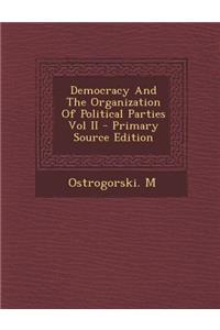 Democracy and the Organization of Political Parties Vol II