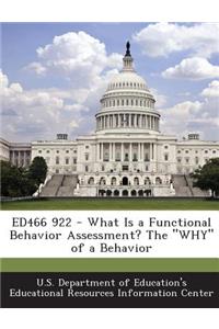 Ed466 922 - What Is a Functional Behavior Assessment? the Why of a Behavior