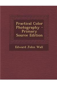 Practical Color Photography