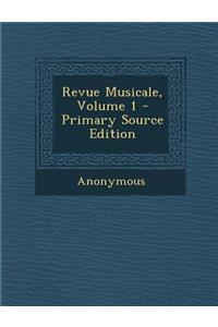 Revue Musicale, Volume 1