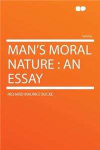 Man's Moral Nature: An Essay