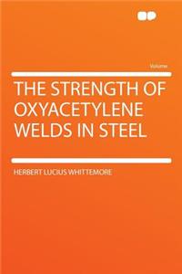 The Strength of Oxyacetylene Welds in Steel
