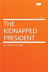 The Kidnapped President