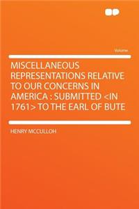 Miscellaneous Representations Relative to Our Concerns in America