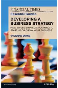 Financial Times Essential Guide to Developing a Business Strategy, The (Book)