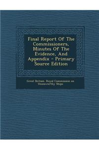 Final Report of the Commissioners, Minutes of the Evidence, and Appendix