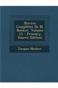 Uvres Completes de M. Necker, Volume 15