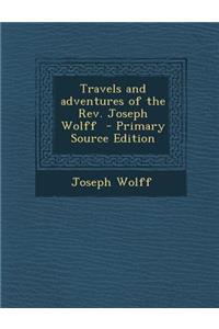 Travels and Adventures of the REV. Joseph Wolff