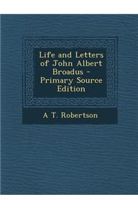 Life and Letters of John Albert Broadus