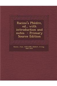 Racine's Phedre, Ed., with Introduction and Notes - Primary Source Edition