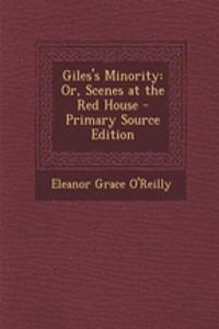 Giles's Minority: Or, Scenes at the Red House - Primary Source Edition