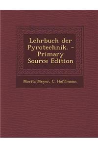Lehrbuch Der Pyrotechnik. - Primary Source Edition