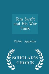 Tom Swift and His War Tank - Scholar's Choice Edition