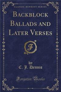 Backblock Ballads and Later Verses (Classic Reprint)