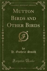 Mutton Birds and Other Birds (Classic Reprint)