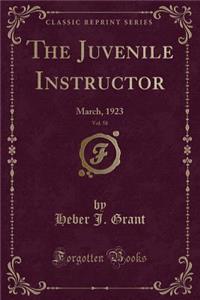 The Juvenile Instructor, Vol. 58: March, 1923 (Classic Reprint): March, 1923 (Classic Reprint)