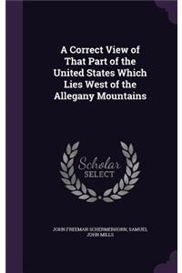 Correct View of That Part of the United States Which Lies West of the Allegany Mountains
