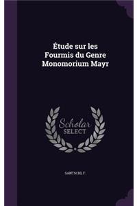 Etude Sur Les Fourmis Du Genre Monomorium Mayr