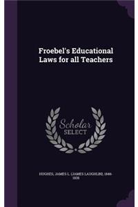 Froebel's Educational Laws for All Teachers
