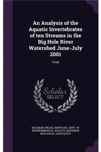 An Analysis of the Aquatic Invertebrates of Ten Streams in the Big Hole River Watershed June-July 2001