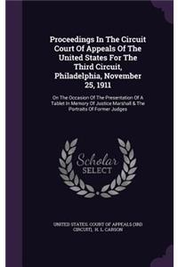 Proceedings in the Circuit Court of Appeals of the United States for the Third Circuit, Philadelphia, November 25, 1911