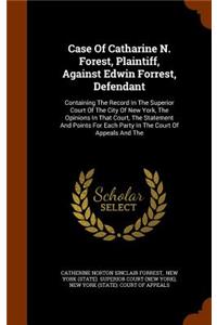 Case of Catharine N. Forest, Plaintiff, Against Edwin Forrest, Defendant